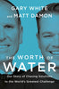 Author:  Gary White, Matt Damon ISBN:  9780593189979 From the founders of nonprofits Water.org & WaterEquity Gary White and Matt Damon, the incredible true story of two unlikely allies on a mission to end the global water crisis for good.