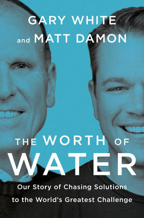 Author:  Gary White, Matt Damon ISBN:  9780593189979 From the founders of nonprofits Water.org & WaterEquity Gary White and Matt Damon, the incredible true story of two unlikely allies on a mission to end the global water crisis for good.